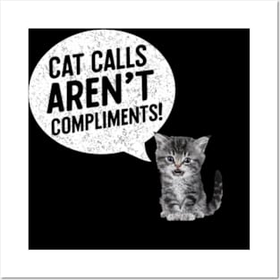 Cat Calls Aren't Compliments Feminist Womens Rights Pro Roe Posters and Art